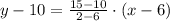y-10=\frac{15-10}{2-6}\cdot (x-6)