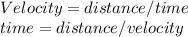Velocity=distance/time\\time=distance/velocity\\