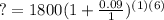 ?=1800(1+ \frac{0.09}{1})^{(1)(6)}