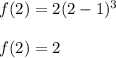 f(2) = 2(2-1)^3\\\\f(2) = 2