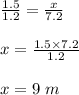 \frac{1.5}{1.2}=\frac{x}{7.2}\\\\x=\frac{1.5\times 7.2}{1.2}\\\\x=9\ m