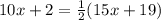 10x+2=\frac{1}{2}(15x+19)