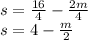 s = \frac {16} {4} - \frac {2m} {4}\\s = 4- \frac {m} {2}