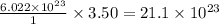 \frac{6.022\times 10^{23}}{1}\times 3.50= 21.1\times 10^{23}