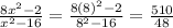 \frac{8x^2-2}{x^2-16} = \frac{8(8)^2-2}{8^2-16} =\frac{510}{48}