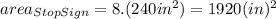 area_{StopSign}=8.(240in^{2})=1920(in)^{2}