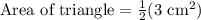 \text{Area of triangle}=\frac{1}{2}(3\text{ cm}^2)