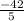 \frac{-42}{5}