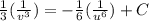 \frac{1}{3}(\frac{1}{v^3})=-\frac{1}{6}(\frac{1}{u^6})+C