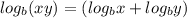 log_b(xy)=(log_b x+log_b y)