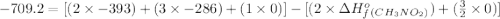 -709.2=[(2\times -393)+(3\times -286)+(1\times 0)]-[(2\times \Delta H^o_f_{(CH_3NO_2)})+(\frac{3}{2}\times 0)]