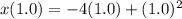 x(1.0)= -4(1.0) + (1.0)^2