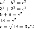 a^2+b^2=c^2\\3^2+3^2 = c^2\\9+9=c^2\\18 = c^2\\c=\sqrt{18} =3\sqrt{2}