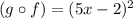 (g\circ f)=(5x-2)^2