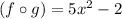 (f\circ g)=5x^2-2