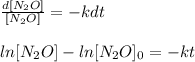 \frac{d[N_2O]}{[N_2O]}=-kdt\\ \\ ln[N_2O]-ln[N_2O]_0=-kt