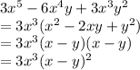 3x^5-6x^4y+3x^3y^2\\=3x^3(x^2-2xy+y^2)\\=3x^3(x-y)(x-y)\\=3x^3(x-y)^2