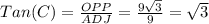 Tan(C)= \frac{OPP}{ADJ}= \frac{9 \sqrt{3} }{9}= \sqrt{3}