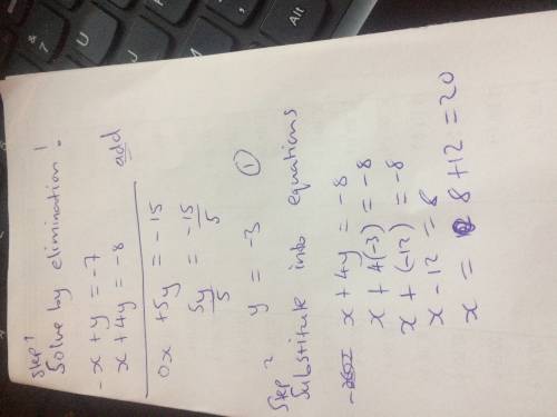 How do you solve and answer -x+y=-7 x+4y=-8  (x is the variable)