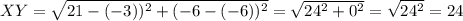 XY=\sqrt{21-(-3))^2+(-6-(-6))^2}=\sqrt{24^2+0^2}=\sqrt{24^2}=24