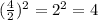 (\frac{4}{2})^2=2^2=4