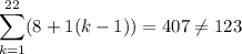 \displaystyle\sum_{k=1}^{22}(8+1(k-1))=407\neq123