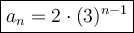 \large\boxed{a_n=2\cdot(3)^{n-1}}
