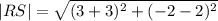 |RS|=\sqrt{(3+3)^2+(-2-2)^2}