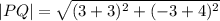 |PQ|=\sqrt{(3+3)^2+(-3+4)^2}