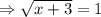 \Rightarrow \sqrt{x+3}=1