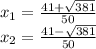 x_ {1} = \frac {41 +\sqrt {381}} {50}\\x_ {2} = \frac {41- \sqrt {381}} {50}