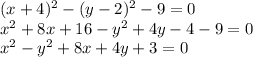 (x+4)^2-(y-2)^2-9=0\\x^2+8x+16-y^2+4y-4-9=0\\x^2-y^2+8x+4y+3=0