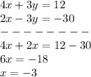 4x+3y=12 \\2x-3y=-30\\-------- \\4x+2x=12-30 \\6x=-18 \\x=-3