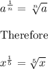 a^\frac{1}{n}=\sqrt[n]{a}\\\\\text{Therefore}\\\\x^\frac{1}{5}=\sqrt[5]{x}