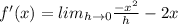 f'(x)=lim_{h\rightarrow 0}\frac{-x^2}{h}-2x