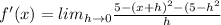 f'(x)=lim_{h\rightarrow 0}\frac{5-(x+h)^2-(5-h^2}{h}
