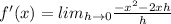 f'(x)=lim_{h\rightarrow 0}\frac{-x^2-2xh}{h}