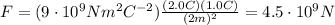 F=(9\cdot 10^9 Nm^2C^{-2})\frac{(2.0 C)(1.0 C)}{(2 m)^2}=4.5\cdot 10^9 N