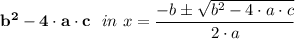\mathbf{b^{2}-4\cdot a\cdot c}}\ \ in \ x = \dfrac{-b\pm \sqrt{b^{2}-4\cdot a\cdot c}}{2\cdot a}
