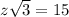 z\sqrt3=15