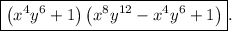 \boxed{\left({{x^4}{y^6} + 1}\right)\left({{x^8}{y^{12}} - {x^4}{y^6} + 1}\right)}.