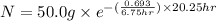 N=50.0 g\times e^{-(\frac{0.693}{6.75 hr})\times 20.25 hr}