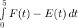 \int\limits^5_0 {F(t)-E(t)} \, dt