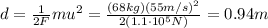 d=\frac{1}{2F}mu^2 = \frac{(68 kg)(55 m/s)^2}{2(1.1\cdot 10^5 N)}=0.94 m