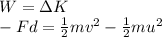 W=\Delta K\\-F d = \frac{1}{2}mv^2 - \frac{1}{2}mu^2
