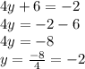 4y+6=-2\\4y=-2-6\\4y=-8\\y=\frac{-8}{4}=-2