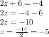 2z+6=-4\\2z=-4-6\\2z=-10\\z=\frac{-10}{2}=-5