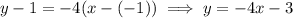 y-1=-4(x-(-1))\implies y=-4x-3