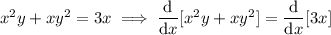 x^2y+xy^2=3x\implies\dfrac{\mathrm d}{\mathrm dx}[x^2y+xy^2]=\dfrac{\mathrm d}{\mathrm dx}[3x]
