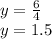 y=\frac{6}{4}\\y=1.5